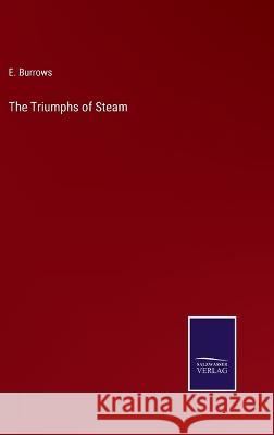 The Triumphs of Steam E Burrows   9783375142957 Salzwasser-Verlag