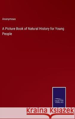 A Picture Book of Natural History for Young People Anonymous 9783375143473