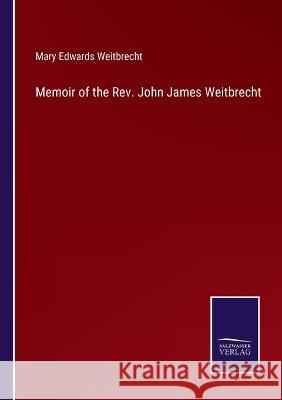 Memoir of the Rev. John James Weitbrecht Mary Edwards Weitbrecht 9783375144883