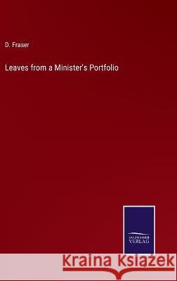 Leaves from a Minister\'s Portfolio D. Fraser 9783375146573