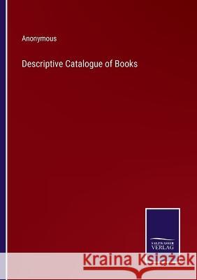 Descriptive Catalogue of Books Anonymous 9783375148201