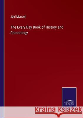 The Every Day Book of History and Chronology Joel Munsell 9783375149284