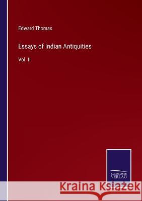 Essays of Indian Antiquities: Vol. II Edward Thomas 9783375149307