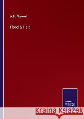 Flood & Field W. H. Maxwell 9783375150242 Salzwasser-Verlag