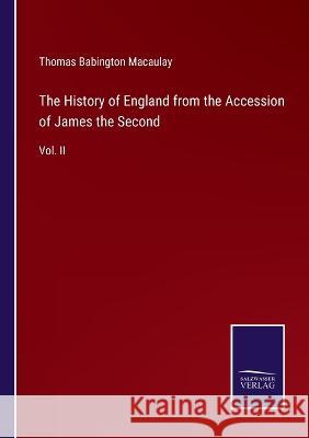 The History of England from the Accession of James the Second: Vol. II Thomas Babington Macaulay 9783375150587 Salzwasser-Verlag