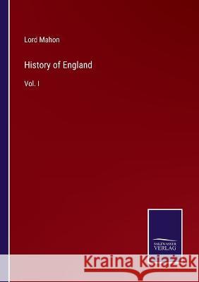 History of England: Vol. I Lord Mahon 9783375150686 Salzwasser-Verlag