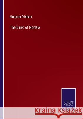 The Laird of Norlaw Margaret Oliphant 9783375151645 Salzwasser-Verlag