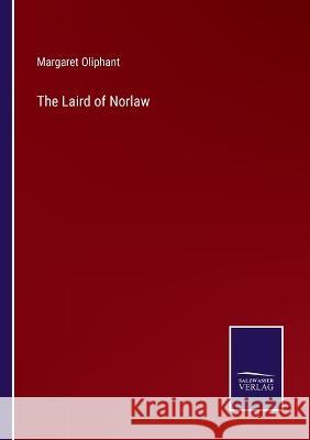The Laird of Norlaw Margaret Oliphant 9783375152406 Salzwasser-Verlag