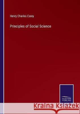 Principles of Social Science Henry Charles Carey   9783375153687