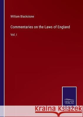 Commentaries on the Laws of England: Vol. I William Blackstone   9783375154424 Salzwasser-Verlag