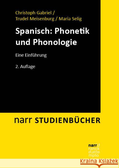 Spanisch: Phonetik und Phonologie Gabriel, Christoph, Meisenburg, Trudel, Selig, Maria 9783381100118