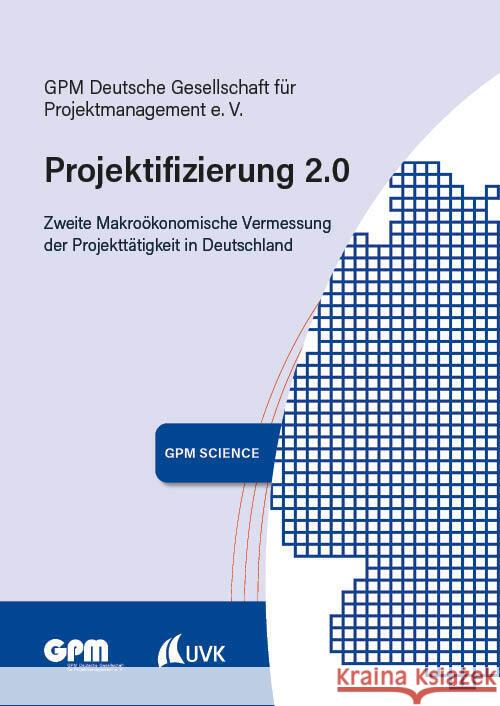 Projektifizierung 2.0 GPM Deutsche Gesellschaft für Projektmanagement e. V. 9783381102617