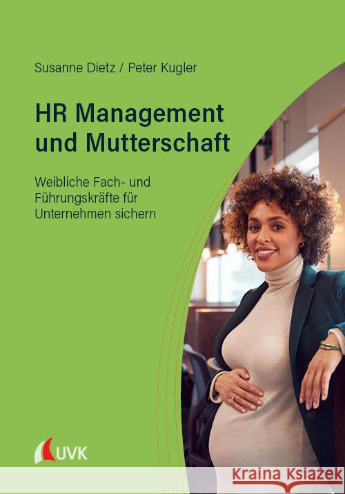 HR Management und Mutterschaft Dietz, Susanne, Kugler, Peter 9783381106318