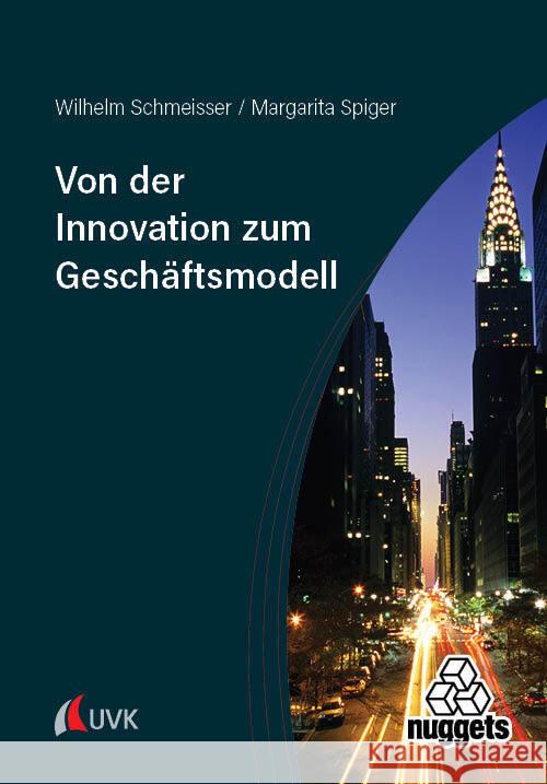 Von der Innovation zum Geschäftsmodell Schmeisser, Wilhelm, Spiger, Margarita 9783381113613 UVK