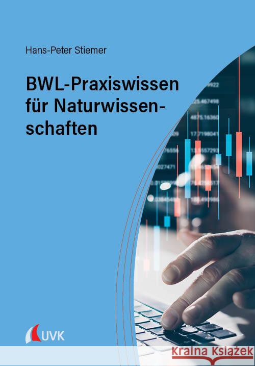 BWL-Praxiswissen für Naturwissenschaften Stiemer, Hans-Peter 9783381123216