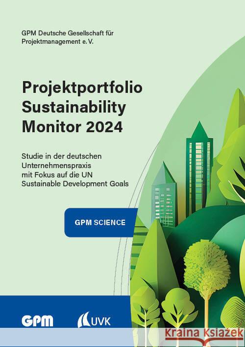 Projektportfolio Sustainability Monitor 2024 Deutsche Gesellschaft für Projektmanagement e. V., GPM, Eichenberg, Timm, Peuser, Martina 9783381130610