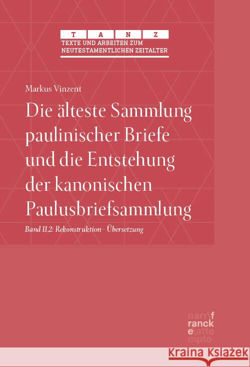 Die älteste Sammlung paulinischer Briefe und die Entstehung der kanonischen Paulusbriefsammlung Vinzent, Markus 9783381142118