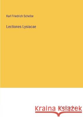 Lectiones Lysiacae Karl Friedrich Scheibe 9783382001025