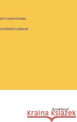 Lectiones Lysiacae Karl Friedrich Scheibe 9783382001032