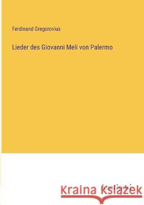 Lieder des Giovanni Meli von Palermo Ferdinand Gregorovius 9783382001148