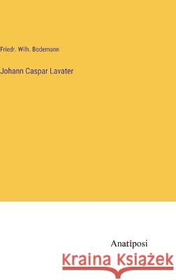 Johann Caspar Lavater Friedr Wilh Bodemann 9783382001513 Anatiposi Verlag