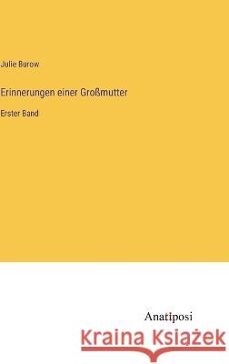 Erinnerungen einer Gro?mutter: Erster Band Julie Burow 9783382001919 Anatiposi Verlag