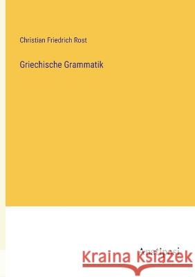 Griechische Grammatik Christian Friedrich Rost 9783382002466