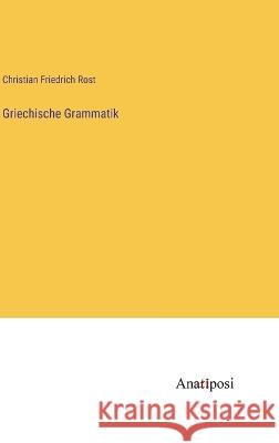 Griechische Grammatik Christian Friedrich Rost 9783382002473