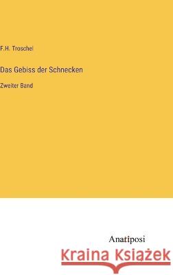 Das Gebiss der Schnecken: Zweiter Band F. H. Troschel 9783382002695 Anatiposi Verlag