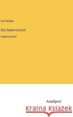 Das Staats-Lexikon: Siebenter Band Karl Welcker 9783382002831 Anatiposi Verlag