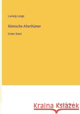 R?mische Alterth?mer: Erster Band Ludwig Lange 9783382003265 Anatiposi Verlag
