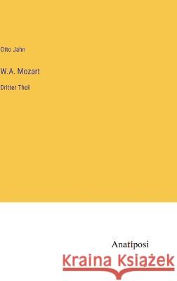 W.A. Mozart: Dritter Theil Otto Jahn 9783382004736