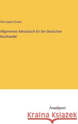 Allgemeines Adressbuch f?r den Deutschen Buchhandel Otto August Schulz 9783382005078