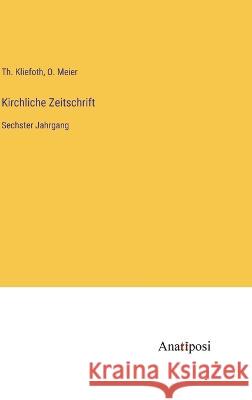 Kirchliche Zeitschrift: Sechster Jahrgang Th Kliefoth O. Meier 9783382006471 Anatiposi Verlag