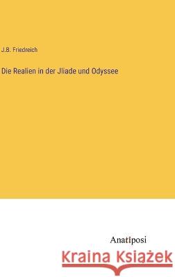 Die Realien in der Jliade und Odyssee J B Friedreich   9783382007157 Anatiposi Verlag