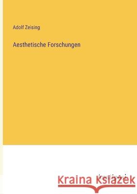 Aesthetische Forschungen Adolf Zeising 9783382008284 Anatiposi Verlag