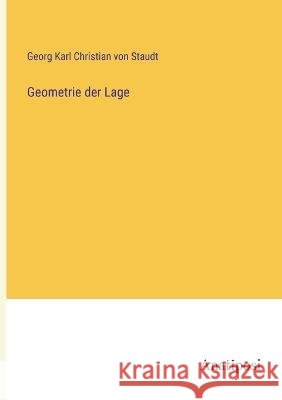 Geometrie der Lage Georg Karl Christian Von Staudt 9783382008741