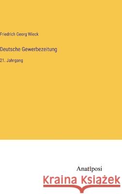 Deutsche Gewerbezeitung: 21. Jahrgang Friedrich Georg Wieck   9783382011734