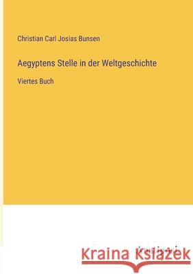 Aegyptens Stelle in der Weltgeschichte: Viertes Buch Christian Carl Josias Bunsen   9783382012083