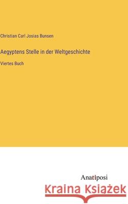 Aegyptens Stelle in der Weltgeschichte: Viertes Buch Christian Carl Josias Bunsen   9783382012090