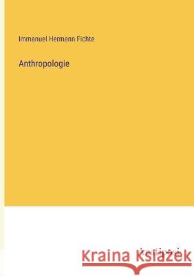 Anthropologie Immanuel Hermann Fichte   9783382012267