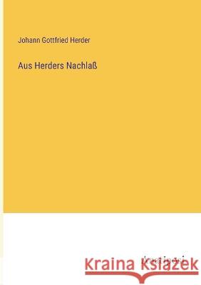 Aus Herders Nachlass Johann Gottfried Herder   9783382012366 Anatiposi Verlag