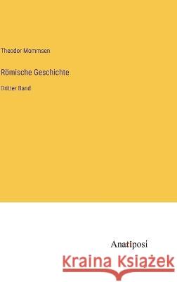 Roemische Geschichte: Dritter Band Theodor Mommsen   9783382014032 Anatiposi Verlag