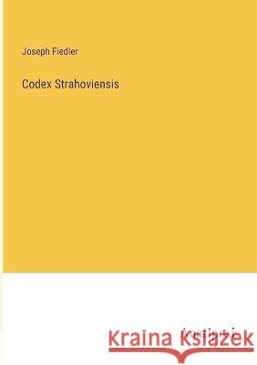 Codex Strahoviensis Joseph Fiedler   9783382014100