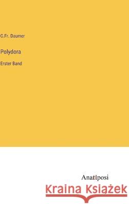Polydora: Erster Band G Fr Daumer   9783382014452 Anatiposi Verlag
