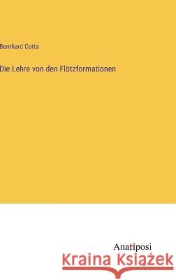 Die Lehre von den Floetzformationen Bernhard Cotta   9783382018573