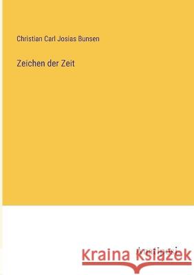 Zeichen der Zeit Christian Carl Josias Bunsen   9783382018825