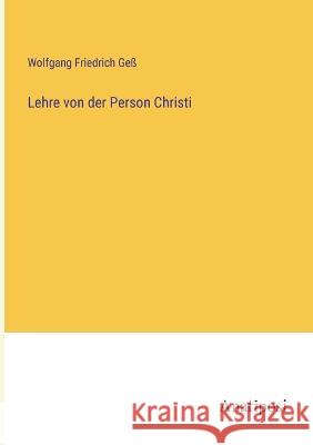 Lehre von der Person Christi Wolfgang Friedrich Gess   9783382020101