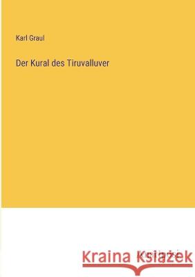 Der Kural des Tiruvalluver Karl Graul   9783382020385