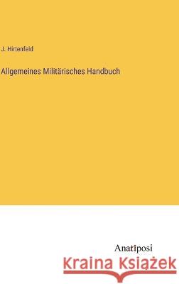 Allgemeines Militarisches Handbuch J Hirtenfeld   9783382020590 Anatiposi Verlag